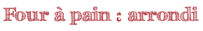 Four à pain : arrondi