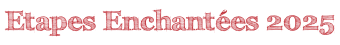 Etapes Enchantées 2025