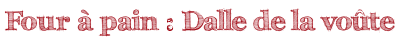 Four à pain : Dalle de la voûte