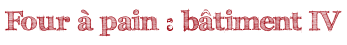 Four à pain : bâtiment IV